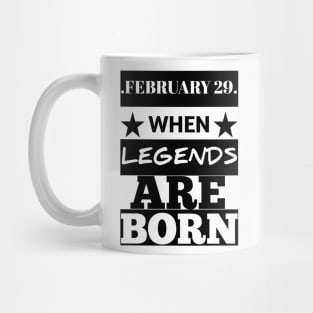 February 29 when legends are born Mug